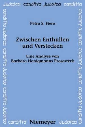 Zwischen Enthüllen und Verstecken: Eine Analyse von Barbara Honigmanns Prosawerk de Petra S. Fiero