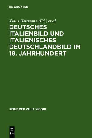 Deutsches Italienbild und italienisches Deutschlandbild im 18. Jahrhundert de Klaus Heitmann