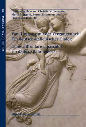 Vom Umgang mit der Vergangenheit / Come affrontare il passato?: Ein deutsch-italienischer Vergleich. Dialog der Historiographien / Un dialogo tra Italia e Germania. Dialogo delle Storiografia de Christiane Liermann