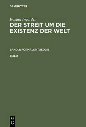 Roman Ingarden: Der Streit um die Existenz der Welt. Band 2: Formalontologie. Teil 2 de Roman Ingarden