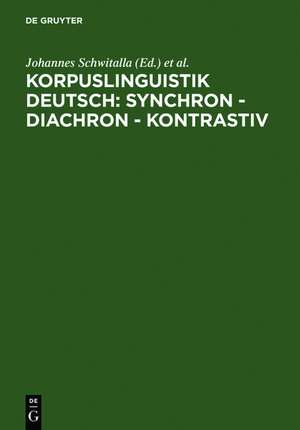 Korpuslinguistik deutsch: synchron - diachron - kontrastiv: Würzburger Kolloquium 2003 de Johannes Schwitalla