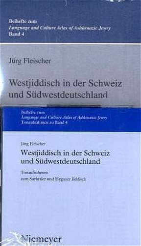 Westjiddisch in der Schweiz und Südwestdeutschland: Tonaufnahmen und Texte zum Surbtaler und Hegauer Jiddisch de Jürg Fleischer