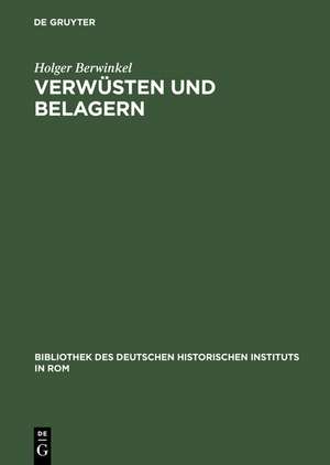 Verwüsten und Belagern: Friedrich Barbarossas Krieg gegen Mailand (1158-1162) de Holger Berwinkel