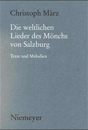 Die weltlichen Lieder des Mönchs von Salzburg: Texte und Melodien de Mönch von Salzburg