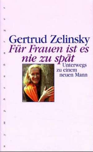 Für Frauen ist es nie zu spät de Gertrud Zelinsky