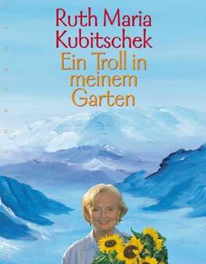 Ein Troll in meinem Garten de Ruth Maria Kubitschek