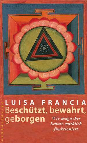 Beschützt, bewahrt, geborgen de Luisa Francia