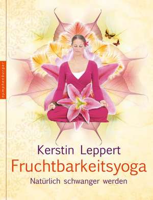 Fruchtbarkeitsyoga de Kerstin Leppert