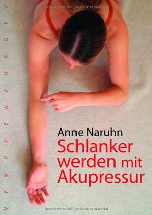 Schlanker werden mit Akupressur de Anne Naruhn