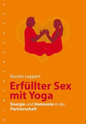 Erfüllter Sex mit Yoga de Kerstin Leppert