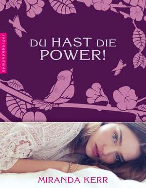 Du hast die Power! de Miranda Kerr