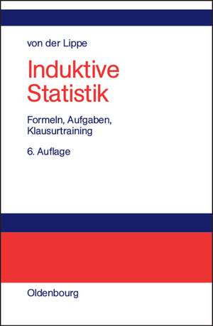 Induktive Statistik: Formeln, Aufgaben, Klausurtraining de Peter von der Lippe