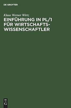 Einführung in PL/1 für Wirtschaftswissenschaftler de Klaus Werner Wirtz