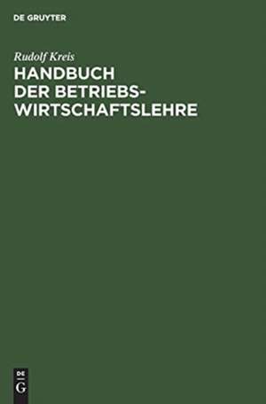 Handbuch der Betriebswirtschaftslehre de Rudolf Kreis