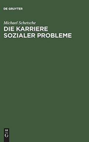 Die Karriere sozialer Probleme de Michael Schetsche