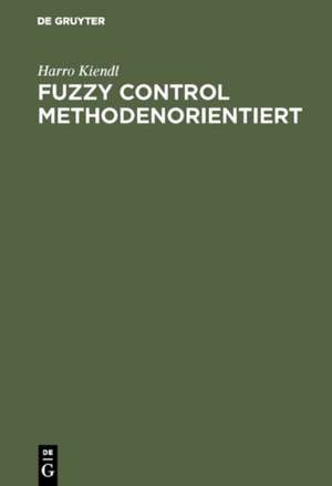 Fuzzy Control methodenorientiert de Harro Kiendl