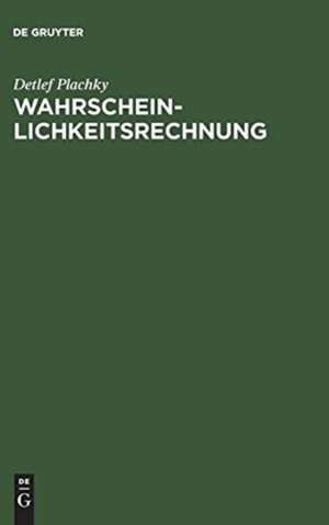 Wahrscheinlichkeitsrechnung: Diskrete Wahrscheinlichkeitsverteilungen und Schätzen ihrer Parameter ; mit 117 Beispielen de Detlef Plachky