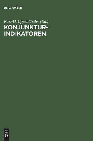 Konjunkturindikatoren: Fakten, Analysen, Verwendung de Karl-H. Oppenländer