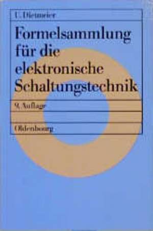 Formelsammlung für die elektronische Schaltungstechnik de Ulrich Dietmeier