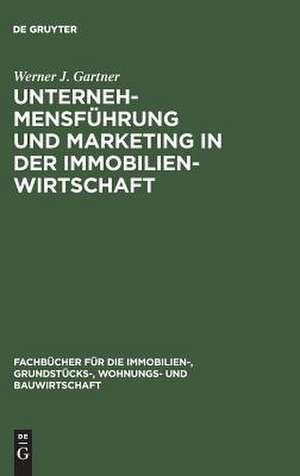 Unternehmensführung und Marketing in der Immobilienwirtschaft de Werner Gartner