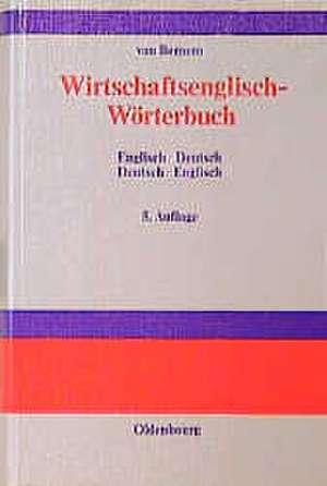 Wirtschaftsenglisch-Wörterbuch: Englisch-Deutsch · Deutsch-Englisch de Theodor Van Bernem