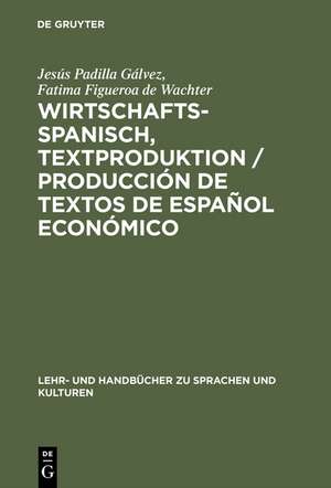 Wirtschaftsspanisch, Textproduktion / Producción de textos de español económico de Jesús Padilla Gálvez