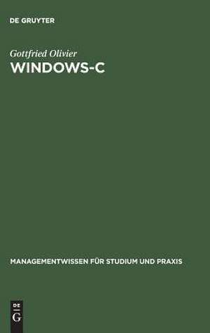 Windows-C: Betriebswirtschaftliche Programmierung für Windows de Gottfried Olivier