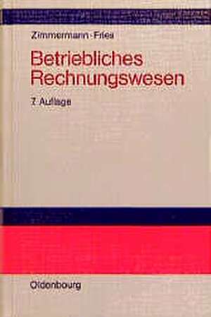 Betriebliches Rechnungswesen: Bilanz und Erfolgsrechnung - Kosten- und Leistungsrechnung - Wirtschaftlichkeits- und Investitionsrechnung de Werner Zimmermann