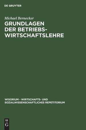 Grundlagen der Betriebswirtschaftslehre de Michael Bernecker