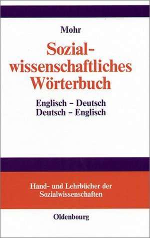 Sozialwissenschaftliches Wörterbuch: Englisch–Deutsch, Deutsch–Englisch de Arno Mohr