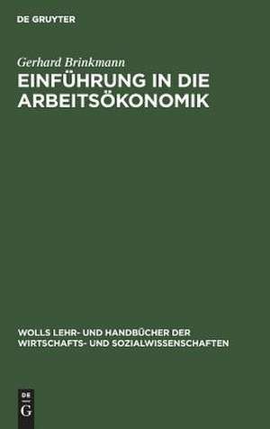 Einführung in die Arbeitsökonomik de Gerhard Brinkmann