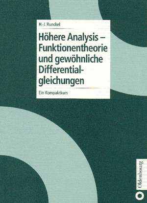 Höhere Analysis - Funktionentheorie und gewöhnliche Differentialgleichungen: Ein Kompaktkurs de Hans-Joachim Runckel