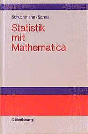 Statistik mit Mathematica: Buch für den Praktiker de Marco Schuchmann