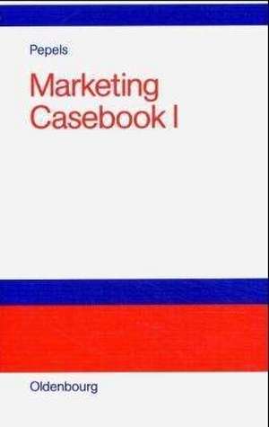 Marketing Casebook : Band 1 de Werner Pepels