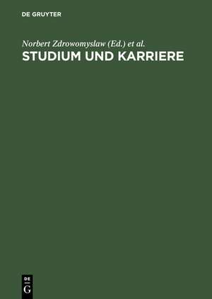 Studium und Karriere: Karriere- und Berufsplanung, Erfolg und Work-Life-Balance de Norbert Zdrowomyslaw