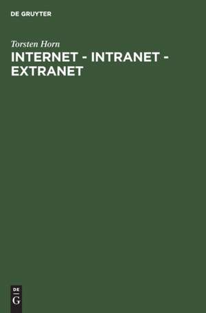 Internet - Intranet - Extranet de Torsten Horn