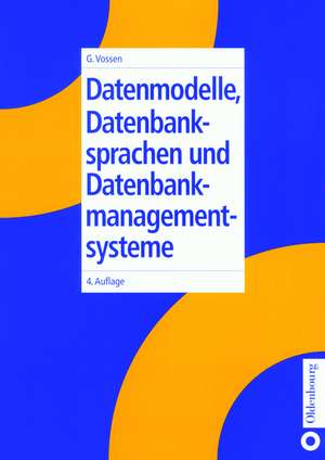 Datenmodelle, Datenbanksprachen und Datenbankmanagementsysteme de Gottfried Vossen