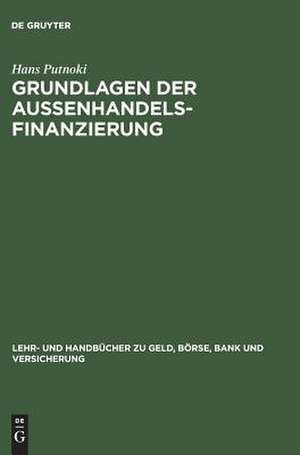 Grundlagen der Außenhandelsfinanzierung de Hans Putnoki