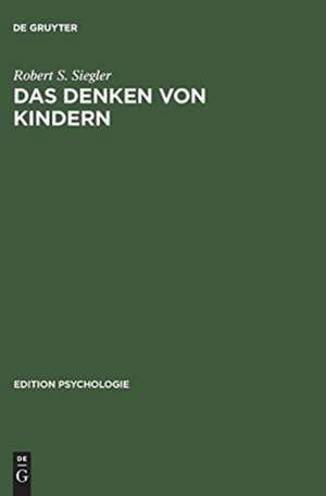 Das Denken von Kindern de Robert S. Siegler