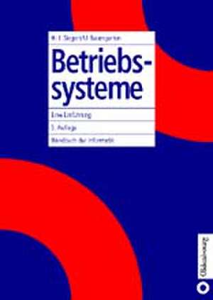 Betriebssysteme: Eine Einführung de Hans-Jürgen Siegert