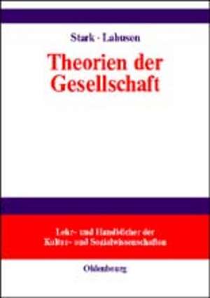 Theorien der Gesellschaft: Einführung in zentrale Paradigmen der soziologischen Gegenwartsanalyse de Christian Lahusen