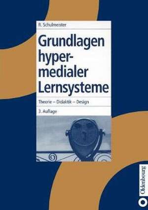 Grundlagen hypermedialer Lernsysteme: Theorie - Didaktik - Design de Rolf Schulmeister