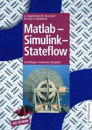 Matlab - Simulink - Stateflow: Grundlagen, Toolboxen, Beispiele de Anne Angermann