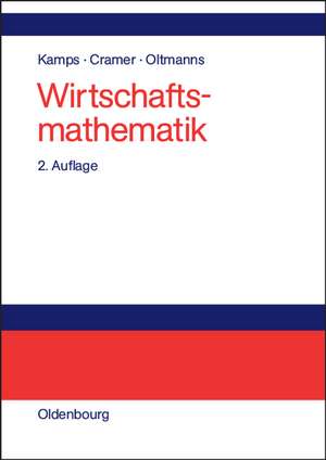 Wirtschaftsmathematik: Einführendes Lehr- und Arbeitsbuch de Udo Kamps