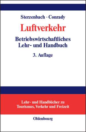 Luftverkehr: Betriebswirtschaftliches Lehr- und Handbuch de Rüdiger Sterzenbach