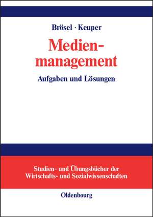 Medienmanagement: Aufgaben und Lösungen de Gerrit Brösel