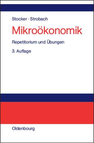 Mikroökonomik: Repetitorium und Übungen de Ferry Stocker