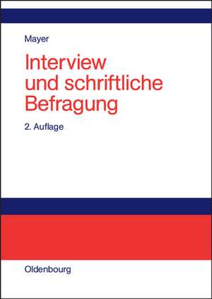 Interview und schriftliche Befragung: Entwicklung, Durchführung und Auswertung de Horst Otto Mayer