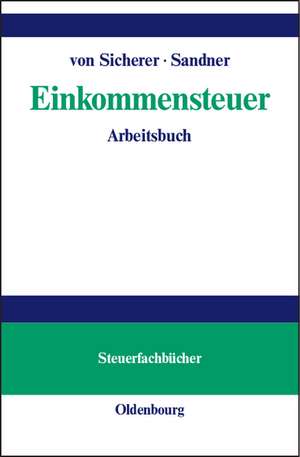 Einkommensteuer: Arbeitsbuch de Klaus von Sicherer