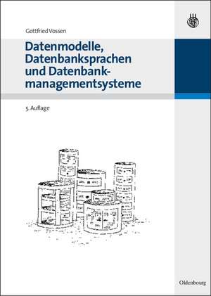 Datenmodelle, Datenbanksprachen und Datenbankmanagementsysteme de Gottfried Vossen